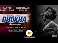 MOVIE_ Dhokha Song _ Arijit Singh _ Khushalii Kumar_ Parth_ Nishant_ Manan B_ Mohan S V_ Bhushan K(