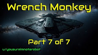Wrench Monkey (7/7) | HFY | A Sci-Fi Mini-Series
