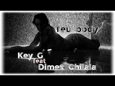 Key G ft Dimex Chilala - Teu body (Hip-Hop revolution) [Audio]
