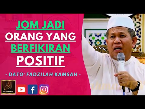 Dato' Fadzilah Kamsah - JOM JADI ORANG YANG BERFIKIRAN POSITIF