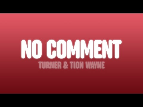 Turner & Tion Wayne - No Comment (Lyrics)
