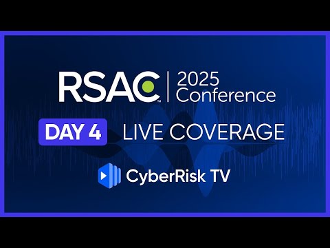 CyberRiskTV Live Coverage from RSAC 2025 - Day 4