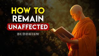10 Buddhist Principles So That NOTHING Can AFFECT YOU | Buddhism | Buddhist Teachings