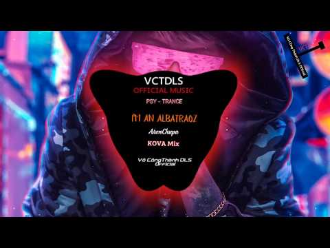 PSY-TRANCE ◉ AronChupa - I'm an Albatraoz ft. KOVA Mix [Official Music] | VCTDLSOFFICIAL.