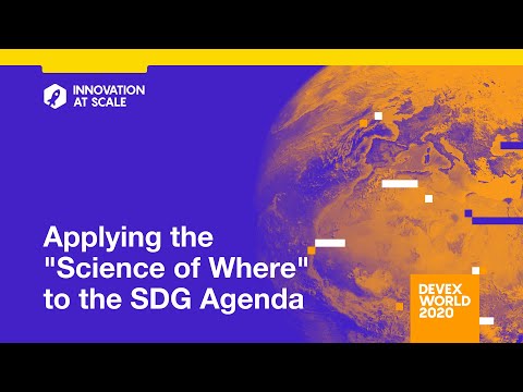 Devex World 2020: Applying the "Science of Where" to the SDG Agenda