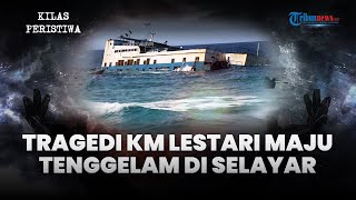 Kilas Peristiwa Tragedi Tenggelamnya KM Lestari Maju di Kepulauan Selayar Sulsel, 34 Orang Tewas