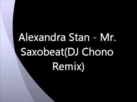 Alexandra Stan - Mr. Saxobeat(DJ Chono Remix)