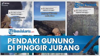 VIRAL Video Pendaki Gunung Memperlihatkan Berada di Pinggir Jurang, Goyang Dikit Auto Beda Alam
