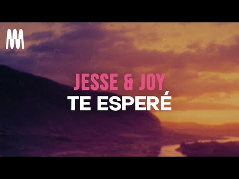 Jesse & Joy - Te Esperé (Letra/Lyrics)