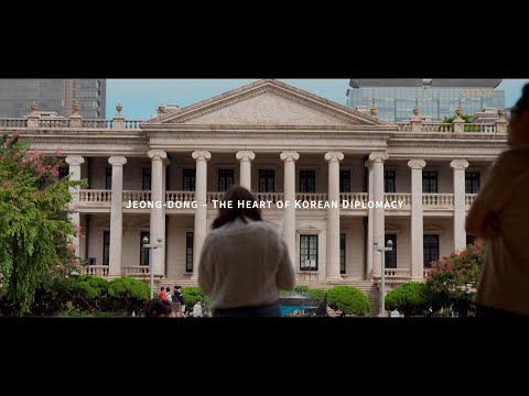 JEONG-DONG: The Heart of  Korean Diplomacy