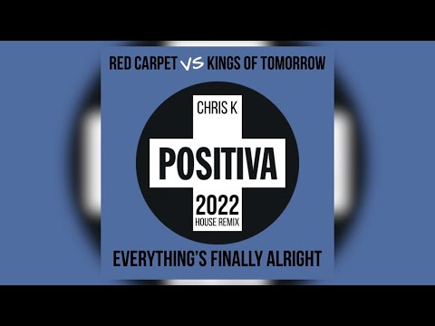 RED CARPET VS KINGS OF TOMORROW - EVERYTHING’S FINALLY ALRIGHT (CHRIS K 22’ HOUSE REMIX)
