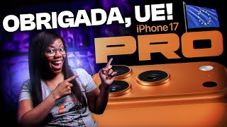 A REVOLUÇÃO do iPhone 17: Obrigada, União Europeia!