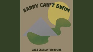 Barry Can’t Swim - Jazz Club After Hours video