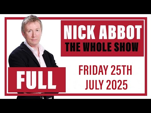 Nick Abbot - The Whole Show: FFriday 25th July 2025