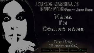 Jackson Marshall’s Redemption - Mama I’m Coming Home: Feat - Jeff Rice (2025 Official Visualizer)