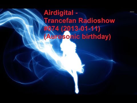 Airdigital - Trancefan Radioshow 074 (2013-01-11) Aurosonic birthday