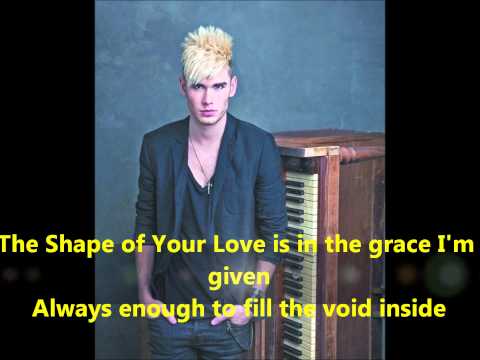Colton Dixon-The Shape of Your Love (Lyrics)