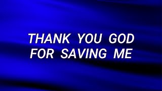 THANK YOU GOD FOR SAVING ME (Lyrics) - Chris Tomlin feat. Phil Wickham