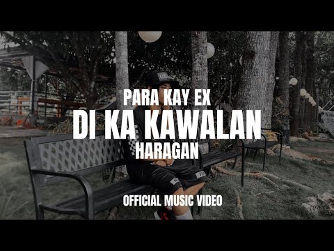 HARAGAN - DI KA KAWALAN (Para kay ex) | official music video