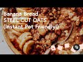 Banana Bread Made With Steel Cut Oats