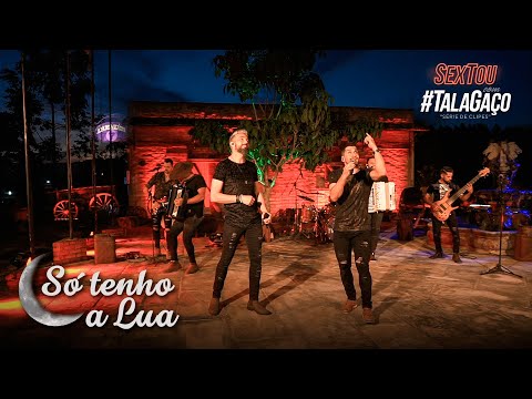 #TalaGaço • SÓ TENHO A LUA • #SextouComTalaGaço