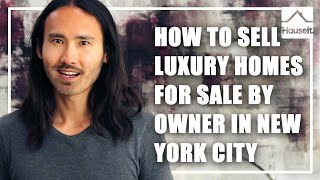 How to Sell Luxury Homes For Sale By Owner in New York City