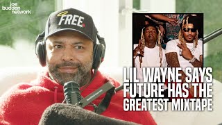 Lil Wayne Says Future Has The Greatest Mixtape Of All Time | Joe Budden Disagrees