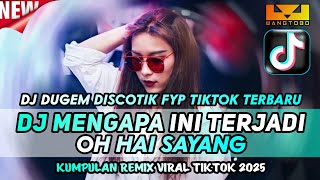 Download lagu DJ DUGEM DISCOTIK FYP TIKTOK TERBARU ‼️ MENGAPA INI TERJADI X OH HAI SAYANG - KUMPULAN REMIX VIRAL mp3