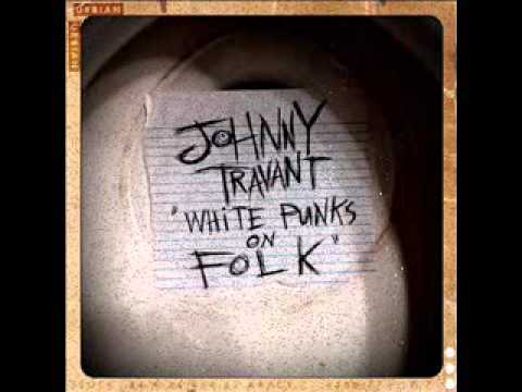 Johnny Travant- White Suburban Life- White Punks On Folk