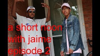 a short noon with jaime 2 [Starring George Ryan Jay]