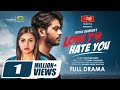 Love To Hate You Full Natok Arosh Khan Tasnuva Tisha Pothik Shadhan Bangla New Natok 2025