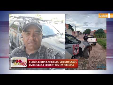 LINHA DE FOGO 13.01.2020 POLíCIA MILITAR APREENDE VEíCULO USADO EM ROUBOS E SEQUESTROS EM TERESINA