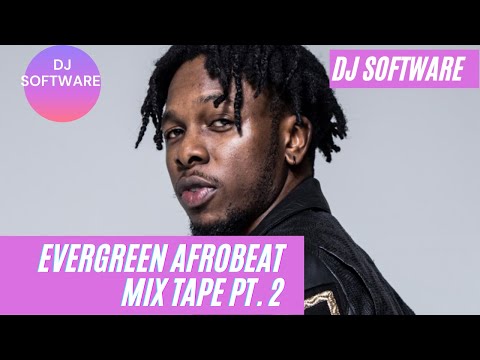EVERGREEN AFROBEAT MIXTAPE PT. 2 | J MARTINS | RUNTOWN | SEAN TIZZLE | TILLA MAN | FUSE ODG | KCEE |