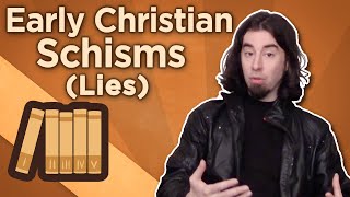 Early Christian Schisms - Lies - Extra History