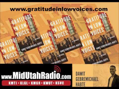 Gratitude in Low Voices - A Memoir. Mid-Utah Radio interviews Dawit GebreMichael Habte