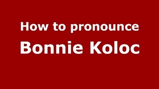 How to pronounce Bonnie Koloc