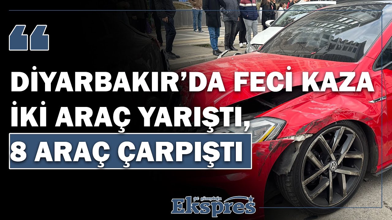 Diyarbakır’da feci kazaİki araç yarıştı, 8 araç çarpıştı