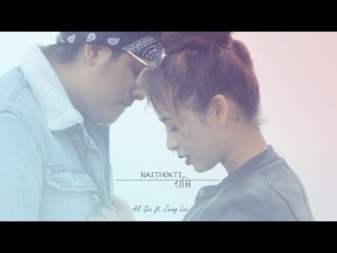 Naithokti / Ramri (राम्री) - Ak Gee ft Zwing Lee [Official Music Video] 2018
