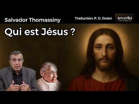 Dr. Salvador Thomassiny - Qui est Jésus ? A la lumière du Magistère de l'Eglise et du Livre du Ciel