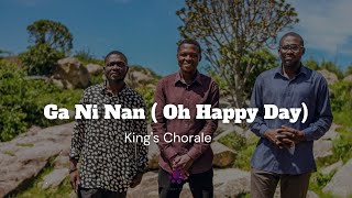 Download lagu Ga Ni Nan ( Oh Happy Day) | Hausa Version | King's Chorale mp3