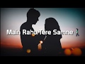 ️ ️Main Rahu Tere Samne WhatsApp Status