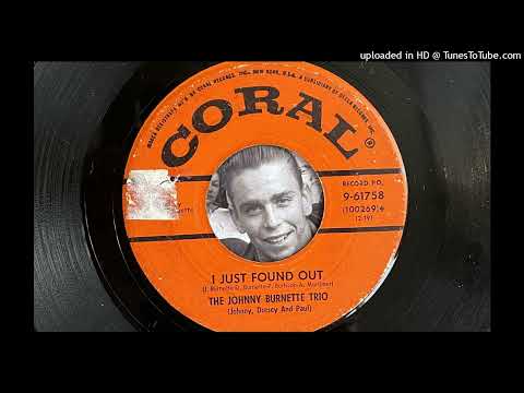 The Johnny Burnette Trio - I Just Found Out (Coral) 1956