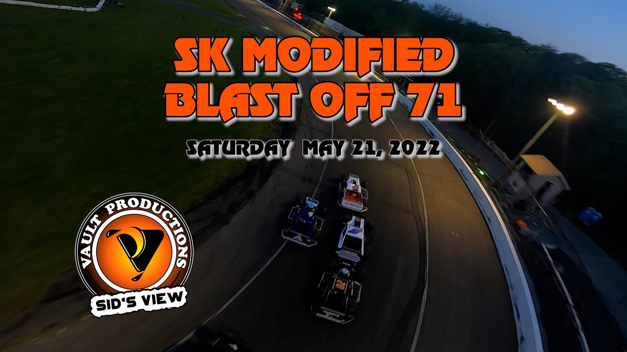 SID’S VIEW | 05.21.22 | SK Modified Blast Off 71