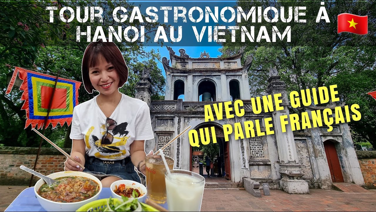 Le meilleur tour gastronomique de Hanoï au Vietnam - Avec une guide qui parle Français