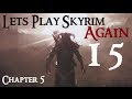 Let's Play Skyrim Again : Chapter 5 Ep 15 