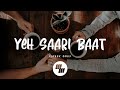 Rochak Kohli - Yeh Saari Baat (Lyrics)