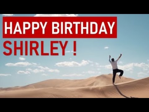 Happy birthday SHIRLEY! Today is your day!