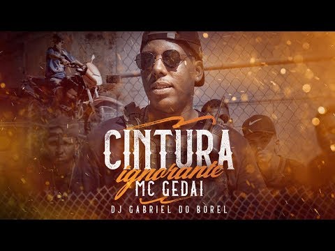MC Gedai - Cintura Ignorante (DJ Gabriel do Borel) Peixinho Filmes