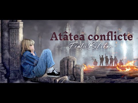 Fratii Bolohan | Atatea conflicte in lume