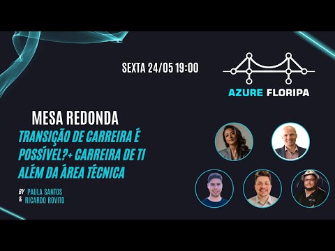 Mesa Redonda - Transição de carreira é possível? + Carreira de TI, além da área técnica
